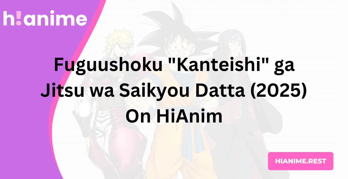 Fuguushoku "Kanteishi" ga Jitsu wa Saikyou Datta (2025) On HiAnim